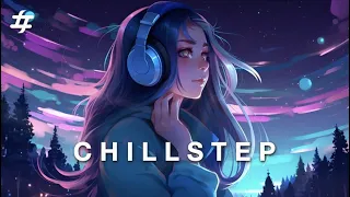 Chillstep • Background Music • Focus Music • Work Music [ 2hr ]