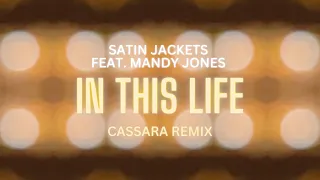 Satin Jackets feat. Mandy Jones - In This Life (Cassara Remix) Official Lyrics Video