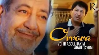 Vohid Abdulhakim va Ahad Qayum - Ovvora | Вохид Абдулхаким ва Ахад Каюм - Оввора #UydaQoling