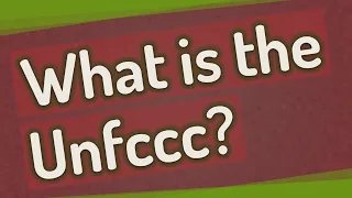 What is the Unfccc?