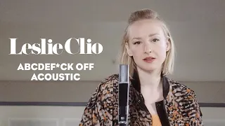 Leslie Clio - Abcdef*ck Off (Official Acoustic)