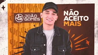 NÃO ACEITO MAIS - João Gomes (Digo ou Não Digo)