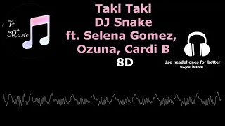 Taki Taki | DJ Snake ft. Selena Gomez, Ozuna, Cardi B | 8D Audio