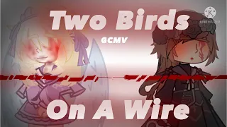 | Two Birds On A Wire | GCMV | TW : Blood, Self-Harm(?) |