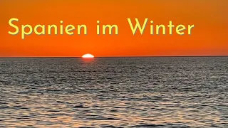 Spanien im Winter - Wunderschön - aber voll wie sau!