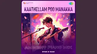 Kaathellam Poo Manakka - Ambient Piano Mix