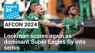 Lookman scores again as dominant Super Eagles fly into semis • FRANCE 24 English