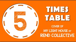 5 Times Table Song (My Lighthouse by Rend Collective) Laugh Along and Learn