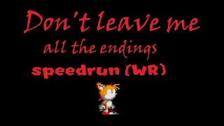 Don't leave me (Sonic.exe creppypasta) All the endings Speedrun (WR) 15:57:70