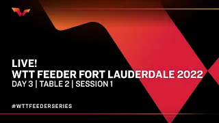 LIVE! WTT Feeder Fort Lauderdale 2022 | Day 3 | Table 2 | Session 1