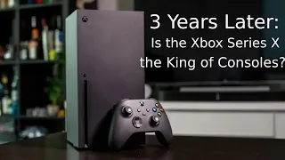 3 Years Later: Is the Xbox Series X the King of Consoles?