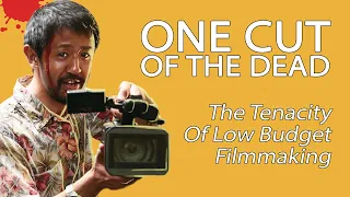 One Cut Of The Dead - The Tenacity Of Low Budget Filmmaking