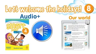 Аудіо до Our world Module 8 Let s welcome the holidays Smart junior 4