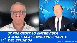 Jorge GESTOSO entrevista a Jorge GLAS, exvicepresidente del ECUADOR