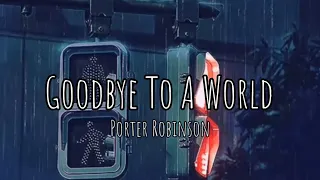 Porter Robinson - Goodbye to a world (Lyrics) | (Among us song) | Thank you I'll say Goodbye soon