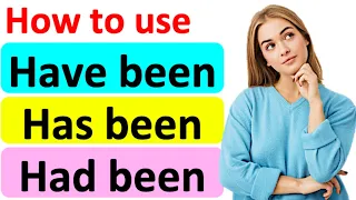 HAVE BEEN, HAS BEEN & HAD BEEN | English grammar  | How to use these forms correctly