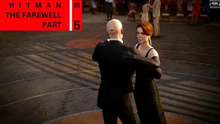 HITMAN 3 Gameplay Walkthrough Part 5 /The Farewell /  FULL GAME [4K 60FPS PC] - No Commentary