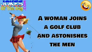 Funny (dirty) Joke: A woman joins a golf club and astonishes the men