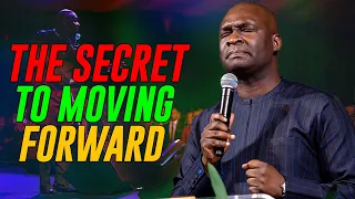 SECRETS TO MOVING FORWARD  - APOSTLE JOSHUA SELMAN