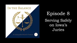 Episode 8: Serving Safely on Iowa's Juries
