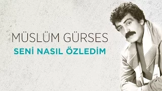 Müslüm Gürses - Seni Nasıl Özledim (Official Audio)