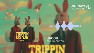 Jacob - Trippin On You (Official Audio)