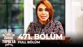 Zuhal Topal'la Sofrada 471. Bölüm