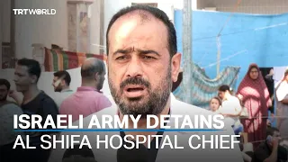 Director of Al Shifa hospital has been arrested by Israeli army