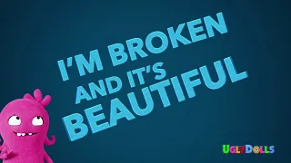 Kelly Clarkson - Broken & Beautiful (from the movie UglyDolls) [Official Lyric Video]