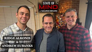 STATE OF MIND with MAURICE BENARD: RIDGE ALKONIS & ANDREW EUBANKS