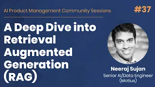 A Deep Dive into Retrieval Augmented Generation - AI PM Community Session #37