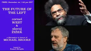 PANEL 1 THE MICHAEL BROOKS TRIBUTE SERIES: Cornel West & Slavoj Žižek"The Future Of The Left"