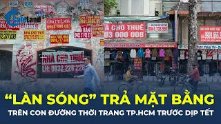 Hàng loạt con đường thời trang lớn nhất TP.HCM "ồ ạt" đóng cửa, trả mặt bằng trước dịp Tết |CafeLand