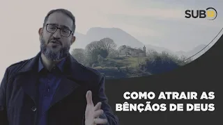 [SUB12] COMO ATRAIR A BÊNÇÃO DE DEUS - Luciano Subirá