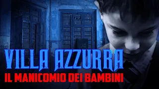 VILLA AZZURRA - IL MANICOMIO DEI BAMBINI - PT 1