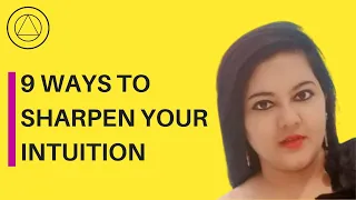 9 Ways to Sharpen Your Intuition