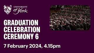 Ceremony 6 Graduation Livestream: 7 February 2024, 4.15pm