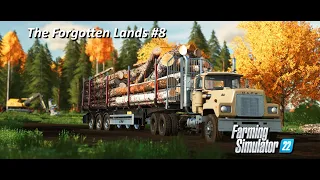 CUTTING, LOADING & HAULING LOGS! | The Forgotten Lands | FS22 Timelapse | EP 8