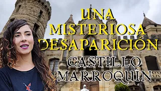 MISTERIOSA DESAPARICIÓN: Visitamos el CASTILLO MARROQUÍN y su increíble HISTORIA.