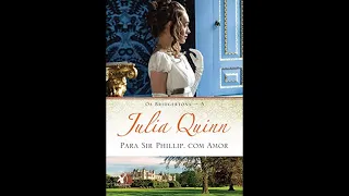 Para Sir Phillip com Amor (Os Bridgertons #5) Parte 1/2 - Audiolivro