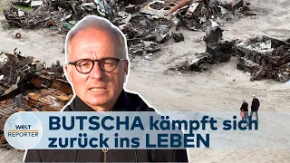 MENSCHENLEER: Der schwere Neuanfang nach Massaker von Butscha | WELT Reporter