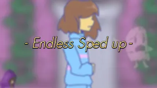 ~Endless~ ♡sped up♡ [Endless MEME full song]