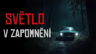 SVĚTLO V ZAPOMNĚNÍ | creepypasta [CZ]