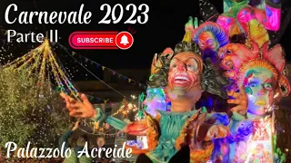 Parte II - Palazzolo Acreide Carnevale 2023 - Il carnevale più antico di Sicilia