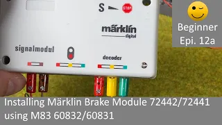 Installing Märklin Brake Module 72442/72441 using M83 60832/60831 (Beginner Episode 12a)