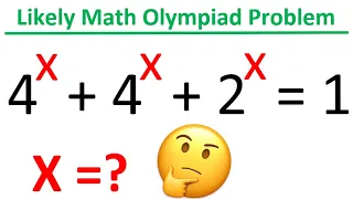 Likely Math Olympiad Problem | Find X | 4^x+4^x+2^x=1 |challenging Algebra Problem | Olympiad Math