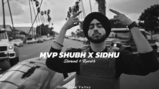 Mvp Shubh X Sidhu Mashup (Slowed Reverb) - Shubh X Sidhu Moose Wala