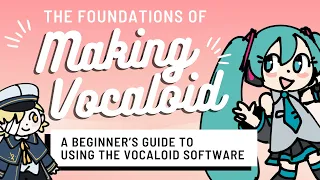 The Foundations of Making Vocaloid - A Beginner's Guide Tutorial