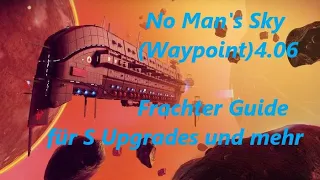 No Man's Sky (Waypoint) 4.06 Frachter Guide für S Upgrades und mehr.