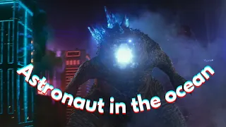 Godzilla Monsterverse AMV : Astronaut in the ocean